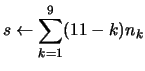 \( \displaystyle s \leftarrow \sum_{k=1}^{9} (11-k)n_{k}\)